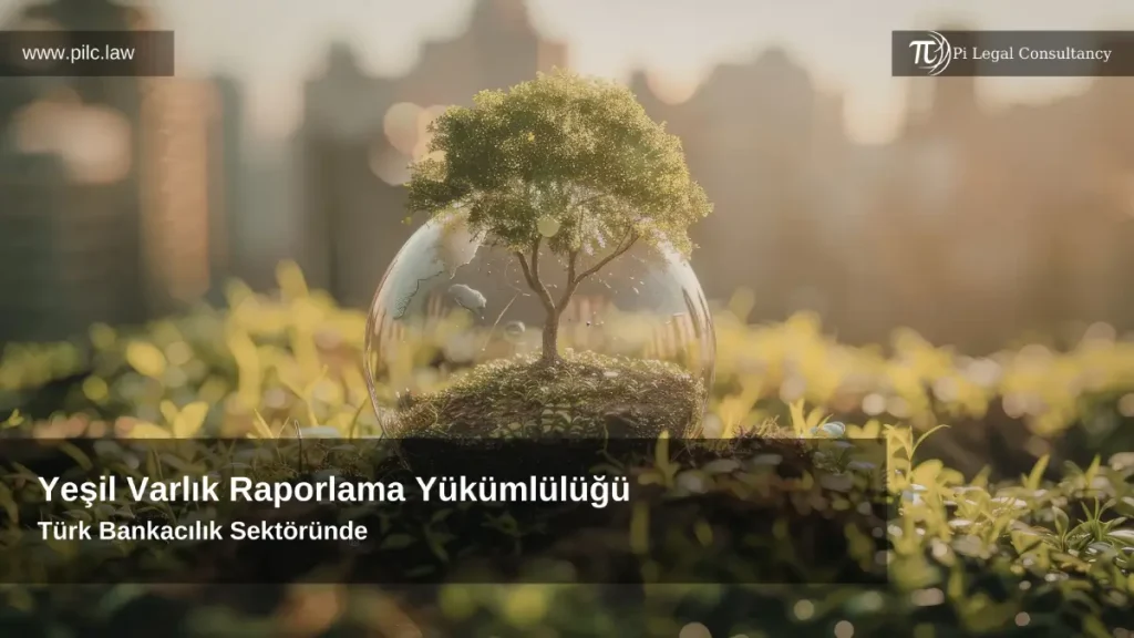 Yeşil Varlık Raporlama Yükümlülüğü ve Bankalar İçin Rehber